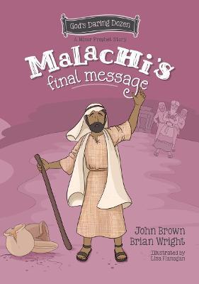 Malachi’s Final Message: The Minor Prophets, Book 5 - Brian J. Wright,John Robert Brown - cover