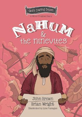Nahum and the Ninevites: The Minor Prophets, Book 8 - Brian J. Wright,John Robert Brown - cover