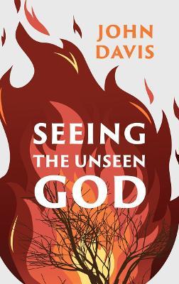 Seeing the Unseen God - John Davis - cover