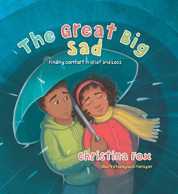 The Great Big Sad: Finding Comfort in Grief and Loss - Christina Fox - cover