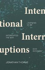 Intentional Interruptions: Learning to be Interrupted the Way God Intended