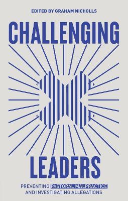 Challenging Leaders: Preventing and Investigating Allegations of Pastoral Malpractice - Graham Nicholls - cover