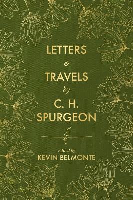 Letters and Travels By C. H. Spurgeon - C. H. Spurgeon,Kevin Belmonte - cover