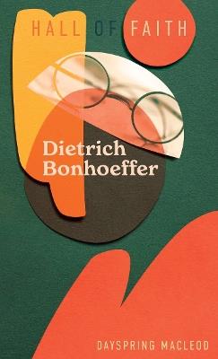 Dietrich Bonhoeffer - Dayspring MacLeod - cover