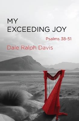 My Exceeding Joy: Psalms 38–51 - Dale Ralph Davis - cover