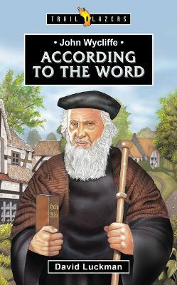 John Wycliffe: According to the Word - David Luckman - cover