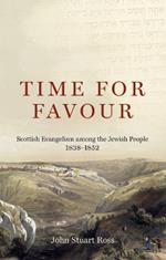 Time for Favour: Scottish Evangelism among the Jewish People: 1838–1852