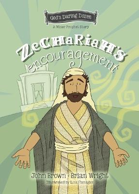 Zechariah’s Encouragement: The Minor Prophets, Book 12 - Brian J. Wright,John Robert Brown - cover