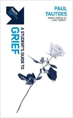 Track: Grief: A Student’s Guide to Grief - Paul Tautges - cover