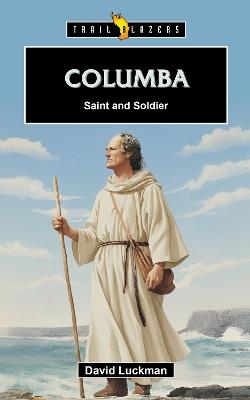 Columba: Saint and Soldier - David Luckman - cover