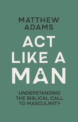 Act Like a Man - Matthew D. Adams - cover