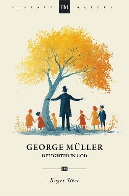 George Müller: Delighted in God - Roger Steer - cover