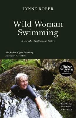 Wild Woman Swimming: A Journal of West Country Waters - Lynne Roper - cover