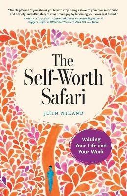 The Self-Worth Safari: Valuing Your Life and Your Work - John Niland - cover