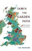 Down the Garden Path: Snippets from the Cottage Gardener - Sam MacDonald - cover