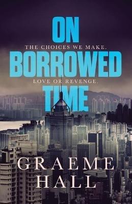 On Borrowed Time - Graeme Hall - cover