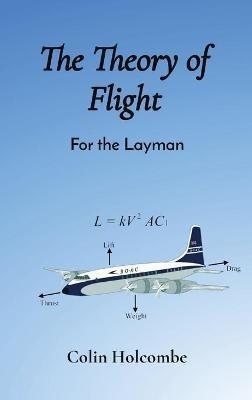 The Theory of Flight: For the Layman - Colin Holcombe Holcombe - cover