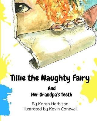 Tillie the Naughty Fairy and Grandpa's Teeth - Karen Herbison - cover