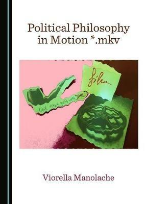 Political Philosophy in Motion *.mkv - Dan Dungaciu - cover