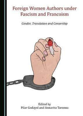 Foreign Women Authors under Fascism and Francoism: Gender, Translation and Censorship - cover