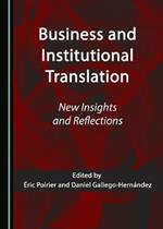 Business and Institutional Translation: New Insights and Reflections