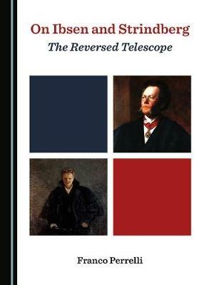 On Ibsen and Strindberg: The Reversed Telescope - Franco Perrelli - cover