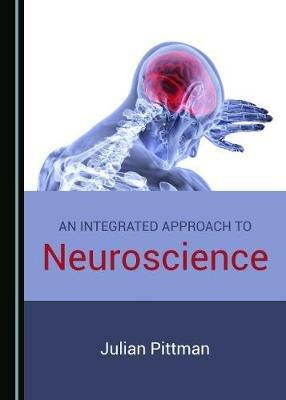 An Integrated Approach to Neuroscience - Julian Pittman - cover
