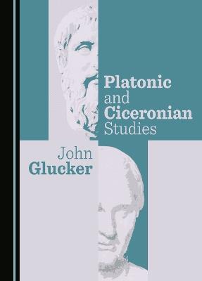 Platonic and Ciceronian Studies - John Glucker - cover