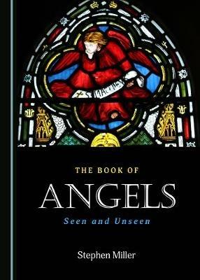 The Book of Angels: Seen and Unseen - Stephen Miller - cover