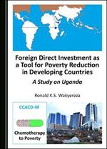 Foreign Direct Investment as a Tool for Poverty Reduction in Developing Countries: A Study on Uganda