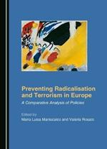 Preventing Radicalisation and Terrorism in Europe: A Comparative Analysis of Policies