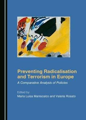 Preventing Radicalisation and Terrorism in Europe: A Comparative Analysis of Policies - cover