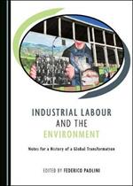 Industrial Labour and the Environment: Notes for a History of a Global Transformation