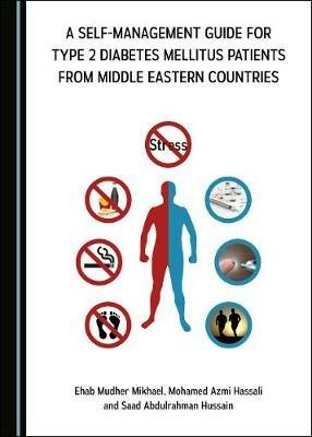 A Self-management Guide for Type 2 Diabetes Mellitus Patients from Middle Eastern Countries - Ehab Mudher Mikhael,Mohamed Azmi Hassali,Saad Abdulrahman Hussain - cover