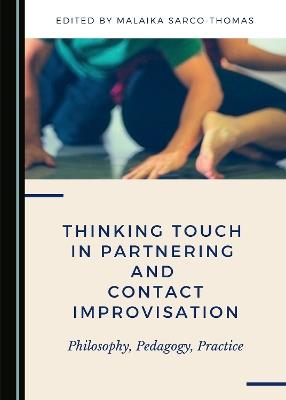 Thinking Touch in Partnering and Contact Improvisation: Philosophy, Pedagogy, Practice - cover