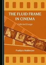 The Fluid Frame in Cinema: Collected Essays