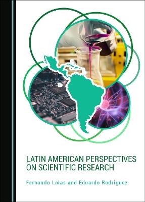 Latin American Perspectives on Scientific Research - Fernando Lolas,Eduardo Rodriguez - cover
