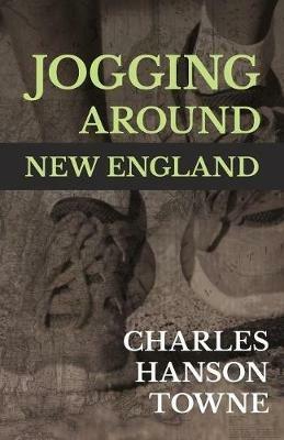 Jogging Around New England - Charles Hanson Towne - cover