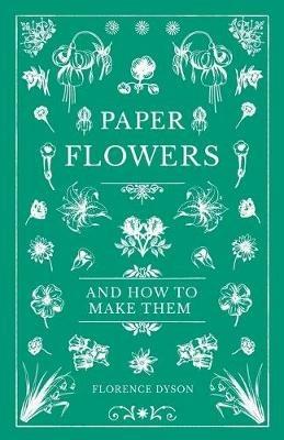 Paper Flowers and How to Make Them - Florence Dyson - cover