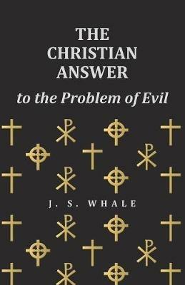 The Christian Answer to the Problem of Evil - J S Whale - cover