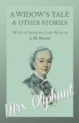 A Widow's Tale and Other Stories - With an Introductory Note by J. M. Barrie - Oliphant - cover