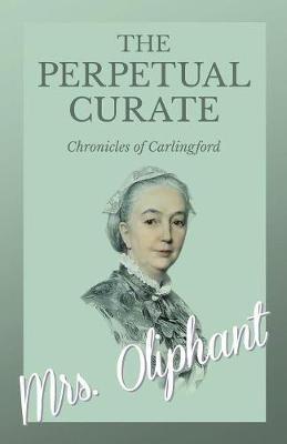 The Perpetual Curate - Chronicles of Carlingford - Oliphant - cover
