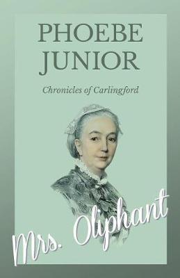 Phoebe, Junior - Chronicles of Carlingford - Oliphant - cover