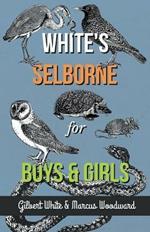 White's Selborne for Boys and Girls