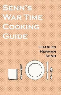 Senn's War Time Cooking Guide - Charles Herman Senn - cover