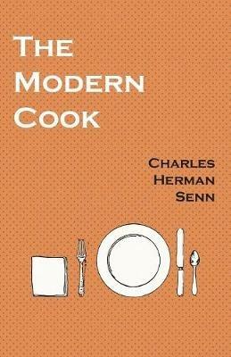 The Modern Cook - Charles Herman Senn - cover