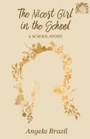 The Nicest Girl in the School: A School Story