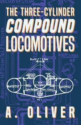 The Three-Cylinder Compound Locomotives - A Oliver - cover