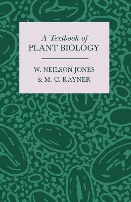A Textbook of Plant Biology - M C Rayner,W Neilson Jones - cover