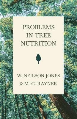 Problems in Tree Nutrition - M C Rayner,W Neilson Jones - cover